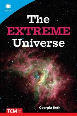 The Extreme Universe by Beth, Georgia
