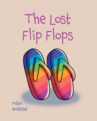 The Lost Flip Flops by Anstead, Robin
