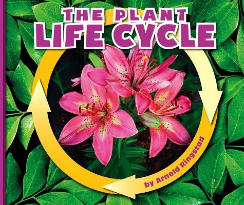 The Plant Life Cycle by Ringstad, Arnold