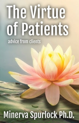 The Virtue of Patients by Spurlock, Minerva