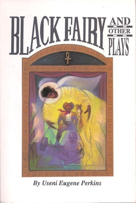 Black Fairy and Other Plays by Perkins, Useni Eugene