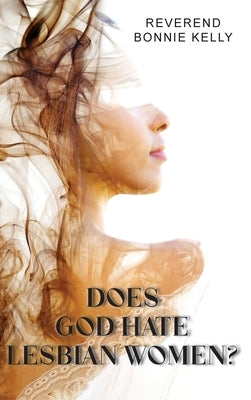 Does God Hate Lesbian Women by Reverend Bonnie Kelly