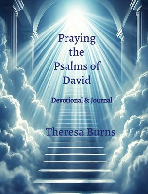Praying the Psalms of David by Burns, Theresa