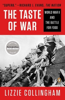 Taste of War: World War II and the Battle for Food by Collingham, Lizzie