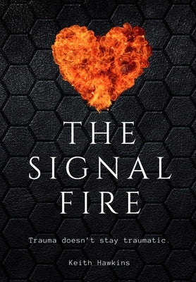 The Signal Fire by Hawkins, Keith W.