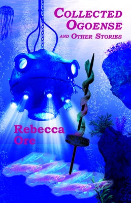 Collected Ogoense and Other Stories by Ore, Rebecca