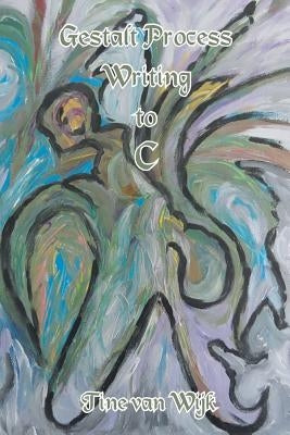 Gestalt Process Writing to C by Van Wijk, Tine
