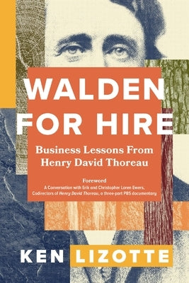 Walden for Hire: Business Lessons from Henry David Thoreau by Lizotte, Ken