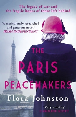 The Paris Peacemakers: The Powerful Tale of Love and Loss in the Aftermath of World War One by Johnston, Flora