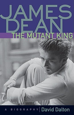 James Dean: The Mutant King by Dalton, David