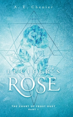 Lucifer's Rose by Chenier, A. E.