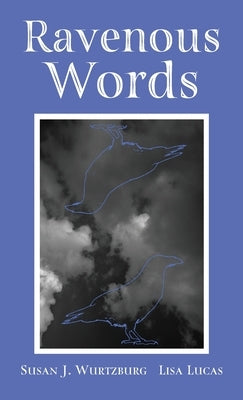 Ravenous Words by Wurtzburg, Susan J.