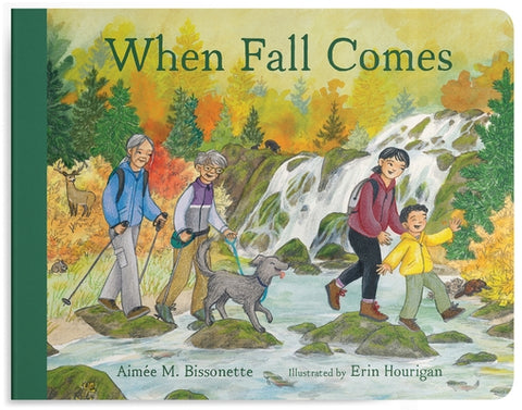 When Fall Comes: Connecting with Nature as the Days Grow Shorter by Bissonette, AimÃ©e M.