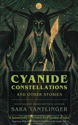 Cyanide Constellations: And Other Stories by Tantlinger, Sara