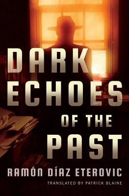 Dark Echoes of the Past by Diaz Eterovic, Ramon
