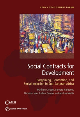 Social Contracts for Development: Bargaining, Contention, and Social Inclusion in Sub-Saharan Africa by Cloutier, Mathieu