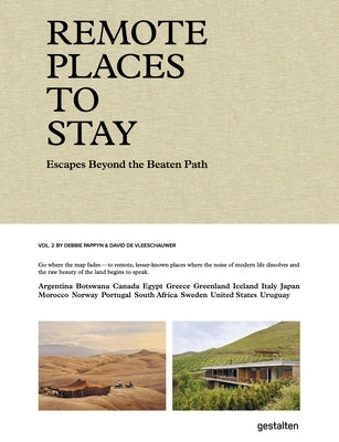 Remote Places to Stay Vol. 2: Escapes Beyond the Beaten Path by Gestalten