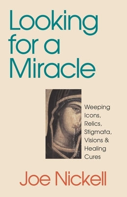 Looking for a Miracle by Nickell, Joe
