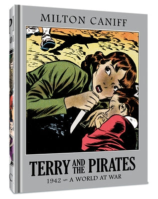 Terry and the Pirates: The Master Collection Vol. 8: 1942 - A World at War by Caniff, Milton