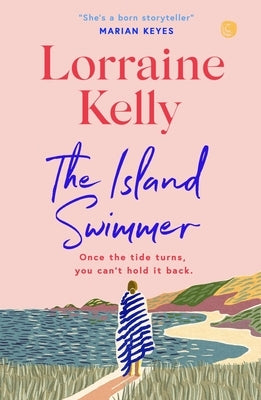 The Island Swimmer: The Uplifting and Completely Heartwarming Debut Novel from Beloved Author and TV Presenter Lorraine Kelly by Kelly, Lorraine