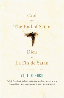 God and the End of Satan/Dieu and La Fin de Satan: Selections: In a Bilingual Edition by Skinner, R. G.