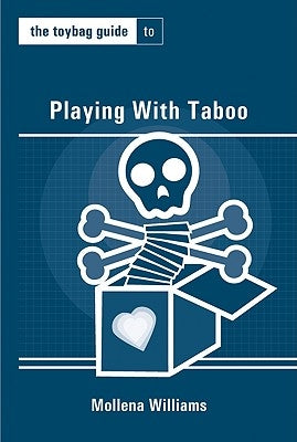 The Toybag Guide to Playing with Taboo by Williams, Mollena
