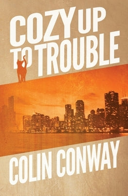 Cozy Up to Trouble by Conway, Colin