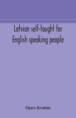 Latvian self-taught for English speaking people by Kratins, Ojars