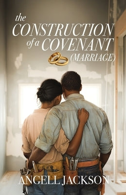 The Construction of a Covenant (Marriage) by Jackson, Angell