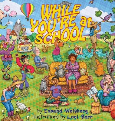 While You're at School by Weisberg, Edmund