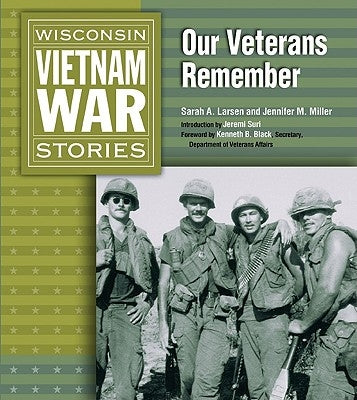 Wisconsin Vietnam War Stories: Our Veterans Remember by Larsen, Sarah A.