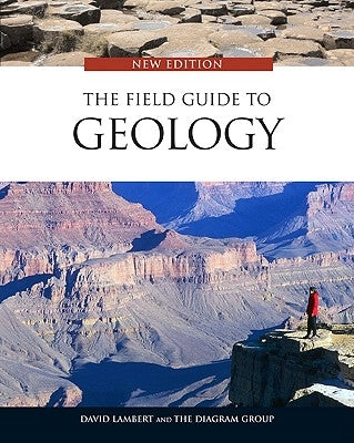 The Field Guide to Geology by Lambert, David