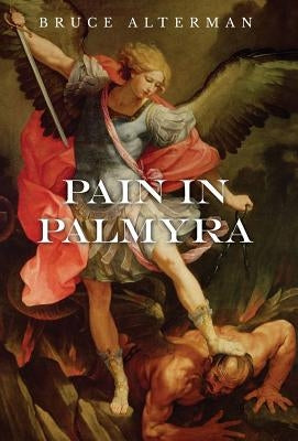 Pain in Palmyra by Alterman, Bruce