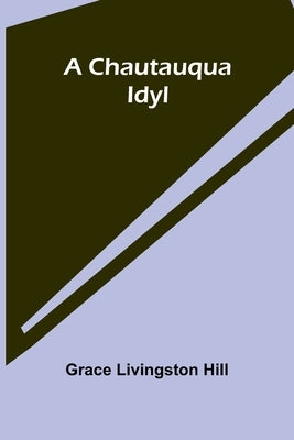 A Chautauqua Idyl by Livingston Hill, Grace