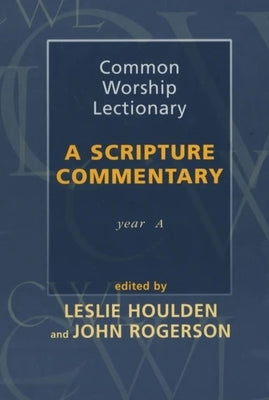 Common Worship Lectionary: A Scripture Commentary (Year A) by Houlden, Leslie