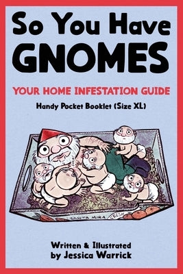 So You Have Gnomes by Warrick, Jessica