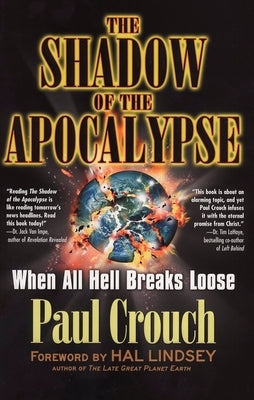The Shadow of the Apocalypse: When All Hell Breaks Loose by Crouch, Paul