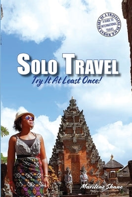 Solo Travel: Try It At Least Once! by Shane, Marilene