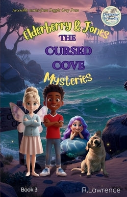 Elderberry & Jones Mysteries - The Cursed Cove: For fans of Barrington Stoke-style fiction - a magical mystery for ages 8-10, written at an accessible by Lawrence, R.