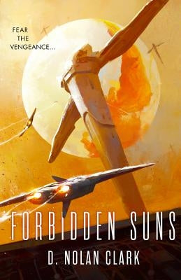 Forbidden Suns by Clark, D. N.