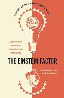 The Einstein Factor: A Proven New Method for Increasing Your Intelligence by Wenger, Win
