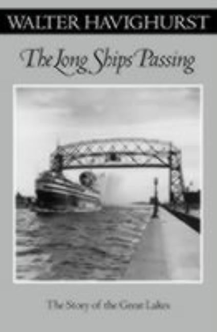 Long Ships Passing: The Story of the Great Lakes by Havighurst, Walter