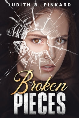 Broken Pieces by Pinkard, Judith B.