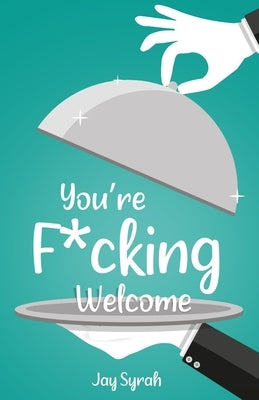 You're F*cking Welcome by Syrah, Jay