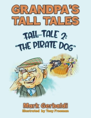 Grandpa's Tall Tales - Tale 2: The Pirate Dog by Gerbaldi, Mark