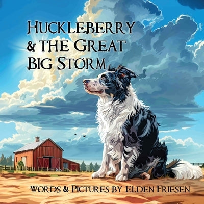 Huckleberry and the Great Big Storm by Friesen, Elden