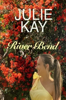 River Bend by Kay, Julie