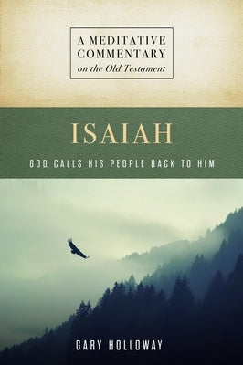MC: Isaiah: God Calls His People Back to Him by Holloway, Gary
