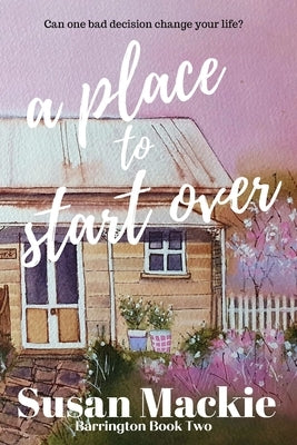 A Place to Start Over by MacKie, Susan