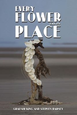 Every Flower Has Its Place by King, Graham